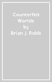 Counterfeit Worlds