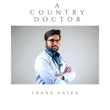 Country Doctor, A - Franz Kafka