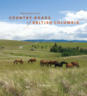 Country Roads of British Columbia - Liz Bryan