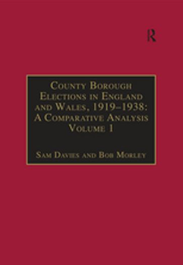 County Borough Elections in England and Wales, 19191938: A Comparative Analysis - Sam Davies - BOB MORLEY