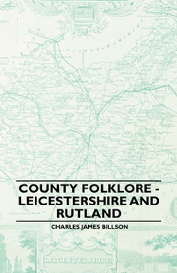 County Folklore - Leicestershire and Rutland - Charles James Billson