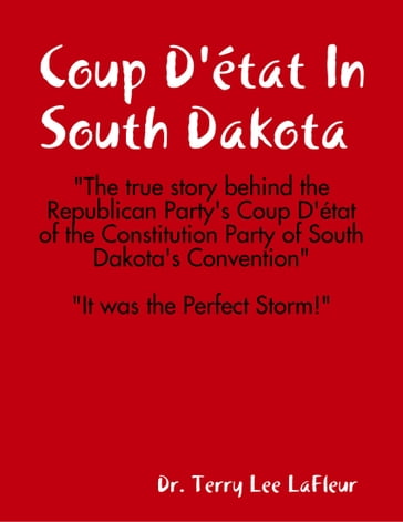 Coup D'état In South Dakota - Dr. Terry Lee LaFleur