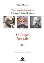 Le Couple être-voir : Trois révolutionnaires Prajnanpad Sadra - Heidegger (III)