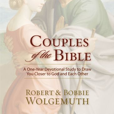 Couples of the Bible - Robert and Bobbie Wolgemuth