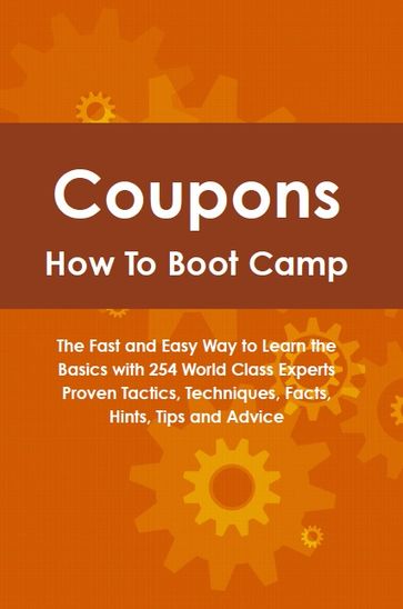 Coupons How To Boot Camp: The Fast and Easy Way to Learn the Basics with 254 World Class Experts Proven Tactics, Techniques, Facts, Hints, Tips and Advice - Claire Beebe