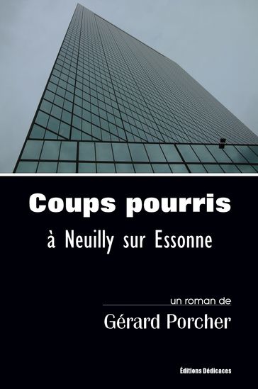 Coups pourris à Neuilly sur Essonne - Gérard Porcher