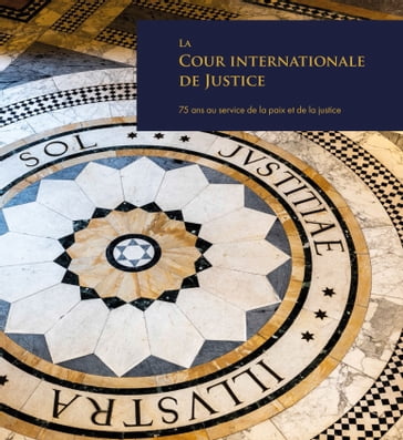 La Cour Internationale de Justice - International Court of Justice