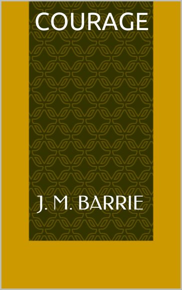 Courage - J. M. Barrie