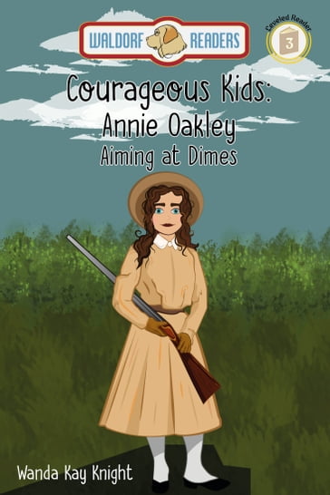 Courageous Kids: Annie Oakley - Wanda Kay Knight