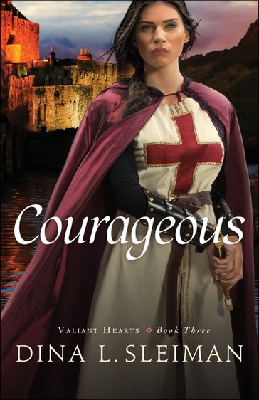 Courageous (Valiant Hearts Book #3) - Dina L. Sleiman