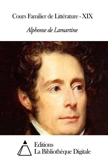 Cours Familier de Littérature - XIX - Alphonse de Lamartine