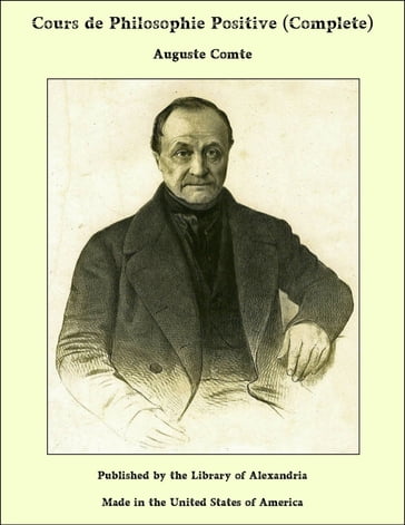 Cours de Philosophie Positive (Complete) - Auguste Comte