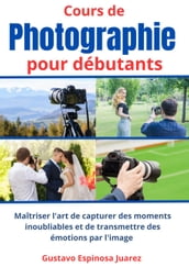 Cours de photographie pour débutants Maîtriser l art de capturer des moments inoubliables et de transmettre des émotions par l image