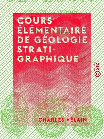 Cours élémentaire de géologie stratigraphique - Charles Vélain