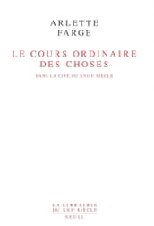 Le Cours ordinaire des choses. Dans la cité du XVIIIe siècle