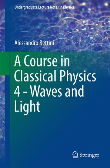 A Course in Classical Physics 4 - Waves and Light - Alessandro Bettini