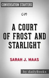 A Court of Frost and Starlight: by Sarah J. Maas Conversation Starters