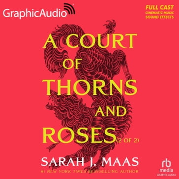 A Court of Thorns and Roses (2 of 2) [Dramatized Adaptation] - Sarah J. Maas