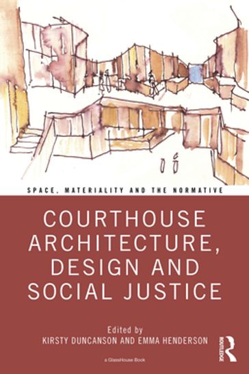 Courthouse Architecture, Design and Social Justice - Emma Henderson - Kirsty Duncanson