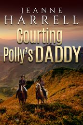 Courting Polly s Daddy (These Nevada Boys series, Book 1)