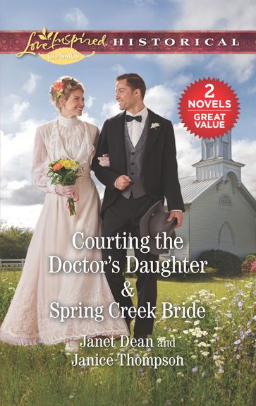Courting the Doctor's Daughter & Spring Creek Bride - Janet Dean - Janice Thompson