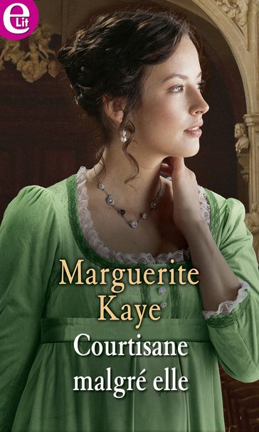 Courtisane malgré elle - Marguerite Kaye