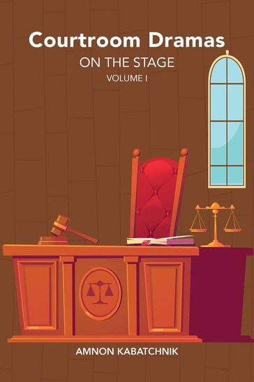 Courtroom Dramas on the Stage Vol. 1 - Amnon Kabatchnik