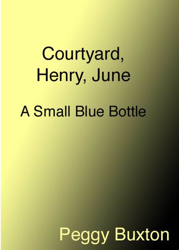 Courtyard, Henry, June, A Small Blue Bottle - Peggy Buxton