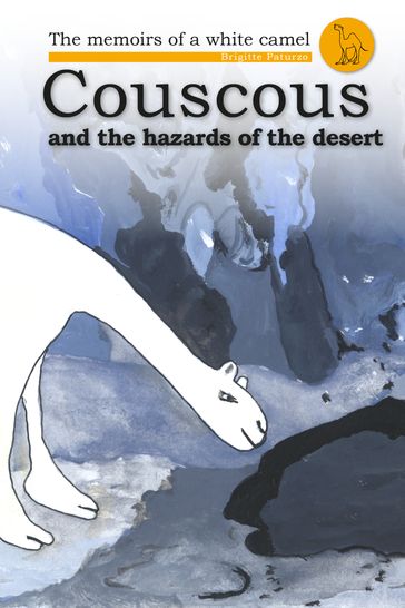 Couscous and the Hazards of the Desert - Brigitte Paturzo