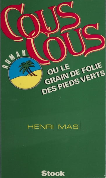 Couscous ou le Grain de folie des pieds-verts - Henri Mas