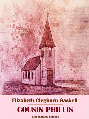 Cousin Phillis - Elizabeth Cleghorn Gaskell