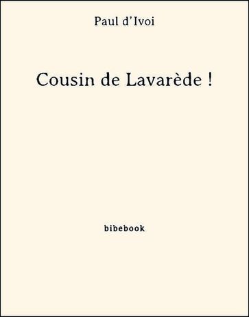 Cousin de Lavarède ! - Paul dIvoi
