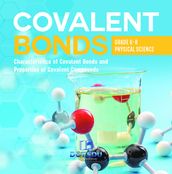 Covalent Bonds   Characteristics of Covalent Bonds and Properties of Covalent Compounds   Grade 6-8 Physical Science