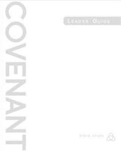 Covenant Bible Study: Leader Guide
