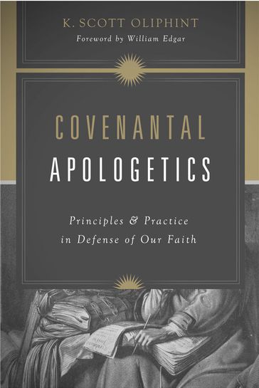 Covenantal Apologetics - K. Scott Oliphint