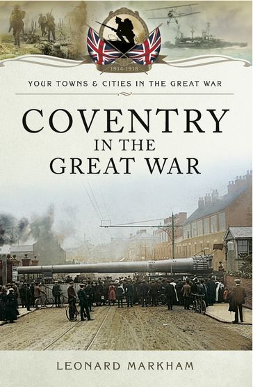 Coventry in the Great War - Leonard Markham