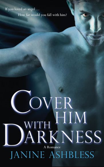 Cover Him With Darkness - Janine Ashbless