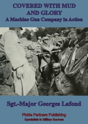 Covered With Mud And Glory: A Machine Gun Company In Action (