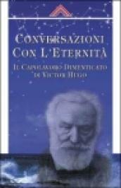 Coversazioni con l eternità. Il capolavoro dimanticato di Victor Hugo