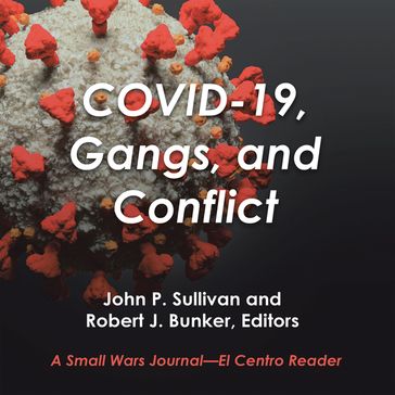 Covid-19, Gangs, and Conflict - John P. Sullivan