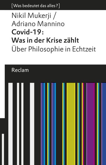 Covid-19: Was in der Krise zählt. Über Philosophie in Echtzeit - Adriano Mannino - Nikil Mukerji