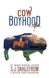 Cow Boyhood: The Adventures of Wilder Good #7