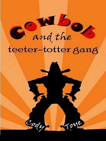Cowbob and the Teeter-Totter Gang - Chandre Bronkhorst