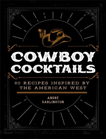 Cowboy Cocktails - Andre Darlington