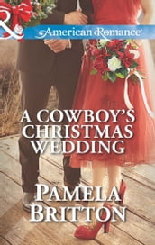 A Cowboy s Christmas Wedding (Mills & Boon American Romance)
