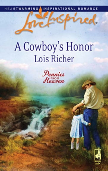 A Cowboy's Honor (Mills & Boon Love Inspired) (Pennies From Heaven, Book 3) - Lois Richer