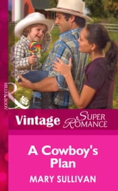 A Cowboy s Plan (Mills & Boon Vintage Superromance) (Home on the Ranch, Book 41)