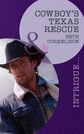 Cowboy s Texas Rescue (Mills & Boon Intrigue) (Black Ops Rescues, Book 3)