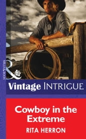 Cowboy in the Extreme (Bucking Bronc Lodge, Book 2) (Mills & Boon Intrigue)