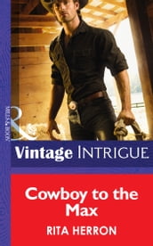 Cowboy to the Max (Bucking Bronc Lodge, Book 3) (Mills & Boon Intrigue)